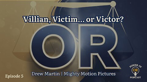 Ep 5: Villain, Victim… or Victor?