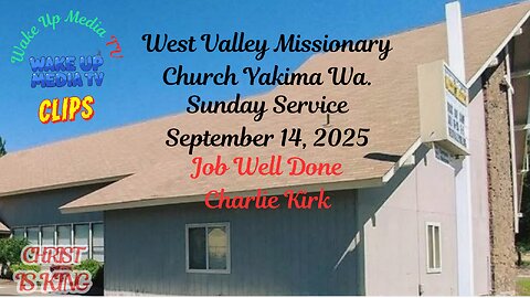 Wake Up Media TV Clips Presents: West Valley Missionary Church Service 9/14/2025