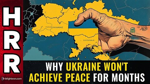 Why UKRAINE won't achieve peace for MONTHS
