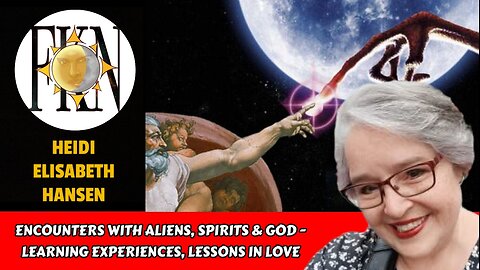 Encounters with Aliens, Spirits & God - Learning Experiences, Lessons in Love | Heidi Hansen