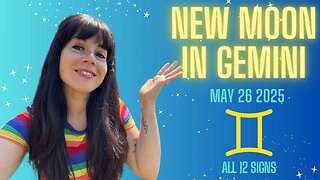 NEW MOON IN GEMINI - MAY 26 2025