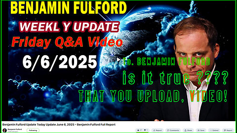Benjamin Fulford Update Today Update June 6, 2025 Benjamin Fulford Full Report.