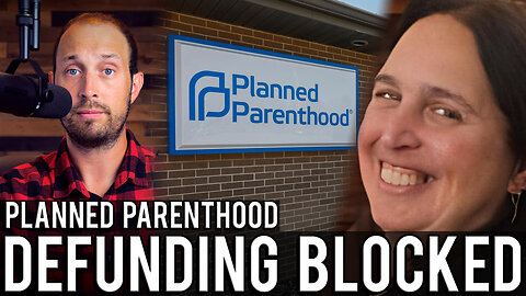 Federal Judge Blocks Planned Parenthood Defunding | Nationwide Injunctions Strike Back