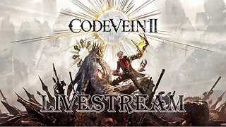 CODE VEIN II - Undead Forest - LIVE STREAM