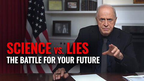 Science vs. Lies. The Battle for Your Future