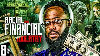 RACIAL AND FINANCIAL IDOLATRY!