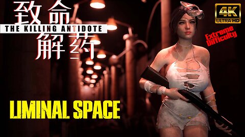 The Killing Antidote - Liminal Space | Extreme Difficulty | Max Settings (4k60)