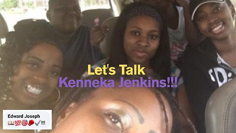 Let's Talk Kenneka Jenkins!!!