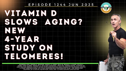 Vitamin D Slows Biological Aging? New 4-Year Study on Telomeres! Ep. 1244 JUN 2025