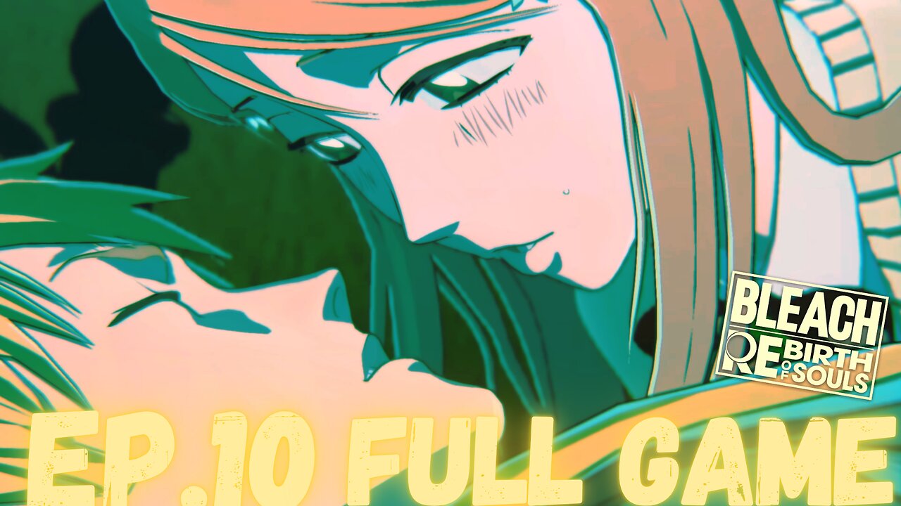 BLEACH REBIRTH OF SOULS (Visored Arc) Gameplay Walkthrough EP.10- Goodbye FULL GAME