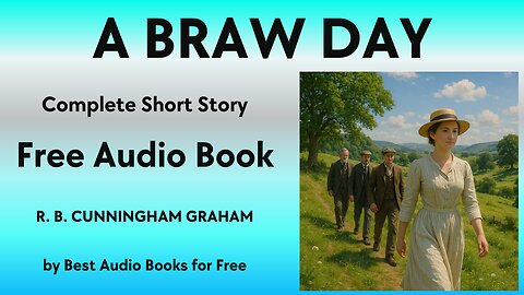 A Braw Day - A Short Story - by R. B. Cunningham Graham - Best Audio Books for Free