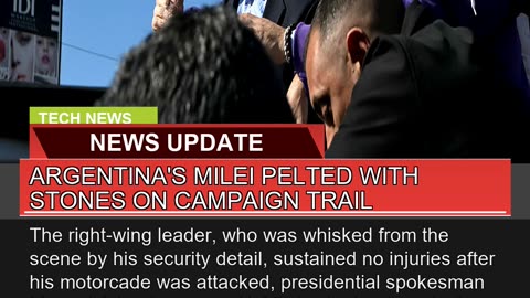 Argentinas Milei Pelted with Stones on Campaign T