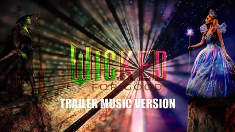WICKED_ FOR GOOD Trailer Music Version