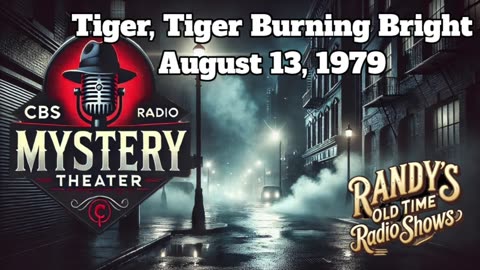 79-08-13 CBS Radio Mystery Theater Tiger, Tiger Burning Bright