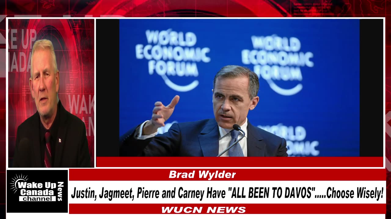 WUCN-Epi#259- Justin, Jagmeet, Pierre and Carney Have "ALL BEEN TO DAVOS".....Choose Wisely!