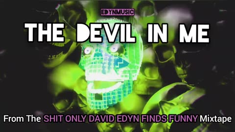 🟢 The Devil In Me | (Song 1 of the SHIT ONLY DAVID EDYN FINDS FUNNY Mixtape)