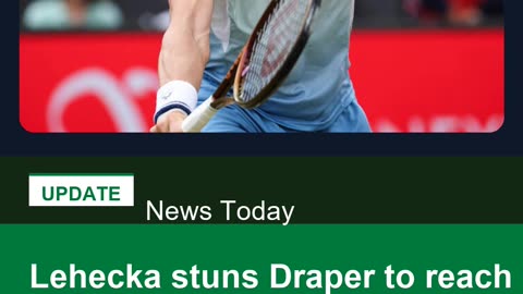 Lehecka stuns Draper to reach Queen's final
