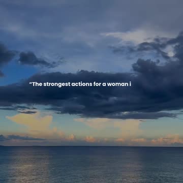 The strongest actions for a woman is to love herself,...