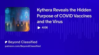Kythera Reveals the Hidden Purpose of COVID Vaccines and the Virus