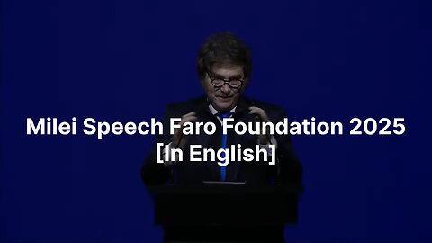Milei Speech Faro Foundation 2025 [In English]