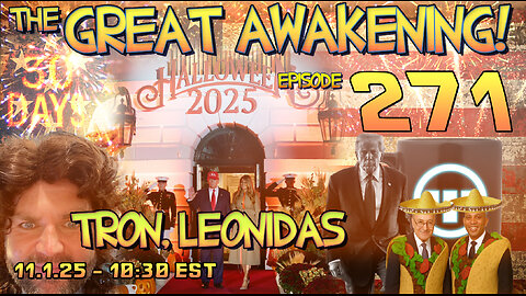 🚨11.2.25 - 10:30 EST | The Great Awakening Show! - 271 - Tron & Leonidas🚨