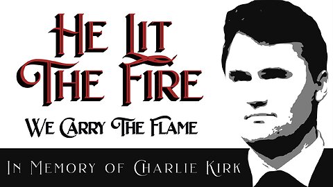 He Lit The Fire (Charlie Kirk)