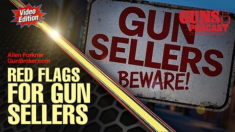 Red Flags for Sellers | GunBroker University Ep. 4
