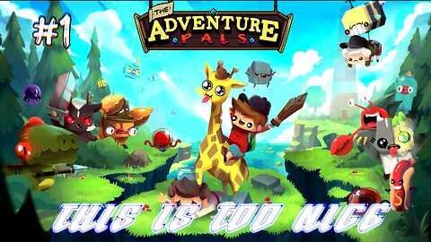 The Adventure Pals | THIS IS TOO NICE (#1)