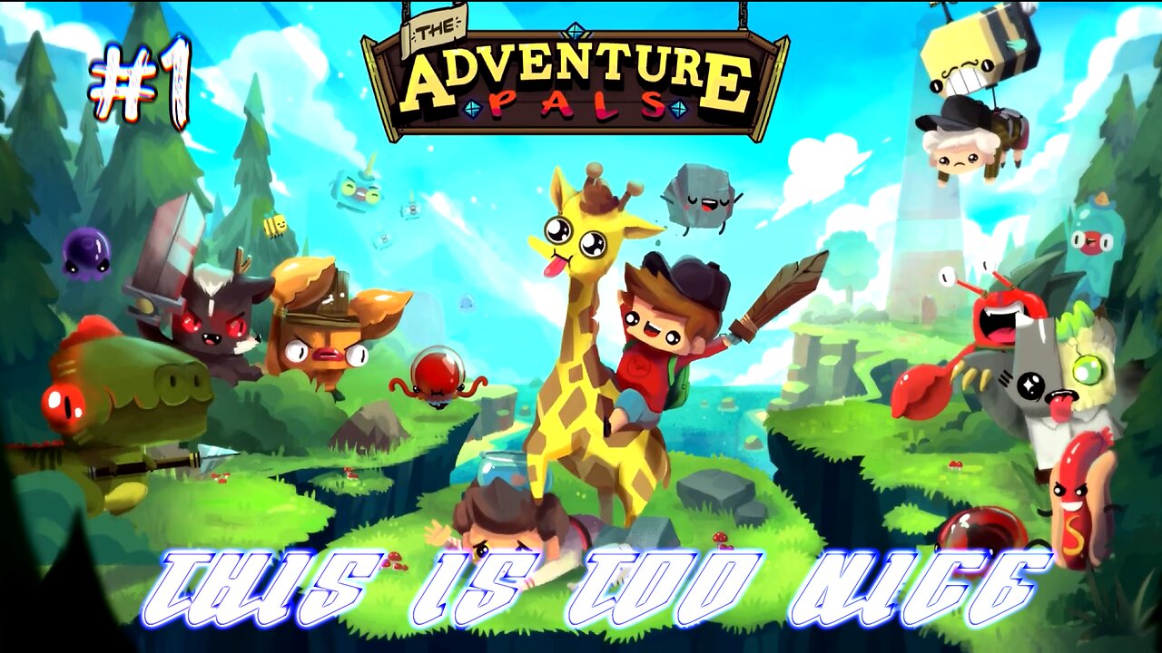 The Adventure Pals | THIS IS TOO NICE (#1)