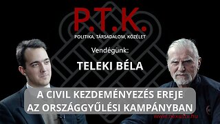 A CIVIL KEZDEMÉNYEZÉS EREJE AZ ORSZÁGGYŰLÉSI KAMPÁNYBAN - Vendégünk: Teleki Béla