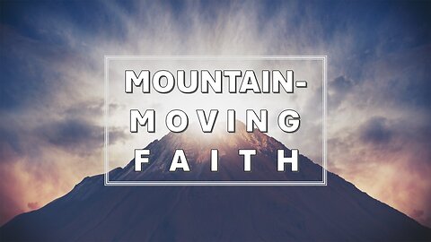 Mountain moving faith | traditional