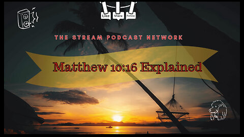 Matthew 10 16 Explained - The Stream Podcast Network.