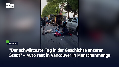"Der schwärzeste Tag in der Geschichte unserer Stadt" – Auto rast in Vancouver in Menschenmenge