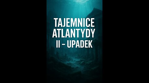Tajemnice Atlantydy część 2. - Upadek