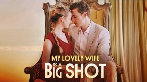 My Lovely Wife Is A Big Shot Full Movie