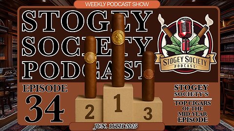Stogey Society Podcast Episode 34 - Mid Year Cigars List