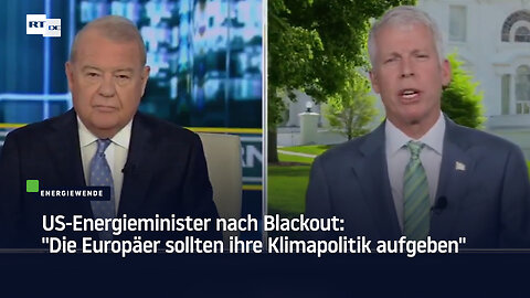 US-Energieminister nach Blackout: "Die Europäer sollten ihre Klimapolitik aufgeben"