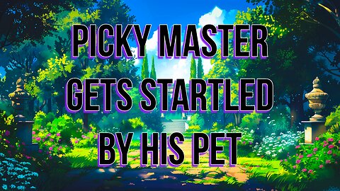 [RolePlay] Picky Master Gets Startled By His Pet [BFE] [M4F] [Puppy Girl]