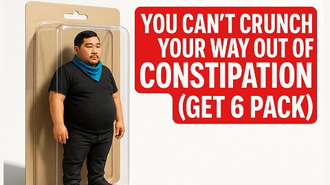 You Can’t Crunch Your Way Out of Constipation (6 Pack Secret)