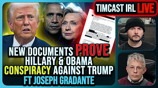 New DOCS PROVE Obama Hillary CONSPIRACY To SABOTAGE Trump Admin | Timcast IRL