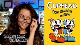 Throwback Thursday! Let's Play: Cuphead