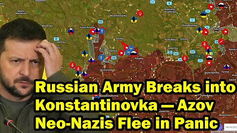 Russian Army Breaks into Konstantinovka — Azov Neo-Nazis Flee in Panic