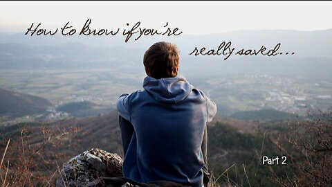 +86 HOW TO KNOW IF YOU'RE REALLY SAVED, Pt 2: Triumph Over Troubles