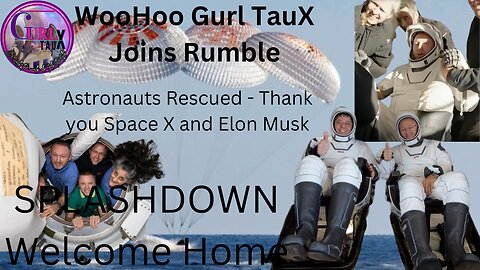 Let's Talk - Gurl TauX joins Rumble & We have Splashdown - Welcome Home