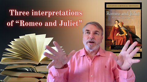 In a Nutshell with Joseph Pearce 33: Three interpretations of "Romeo and Juliet"