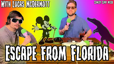 COMEDY SIMP PODCAST #038 - Escape from Florida w/ Lucas McDermott