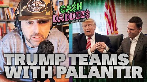 Cash Daddies #222: Trump Taps Palantir To Form The Matrix Today At 12pm pst