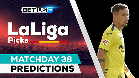 LaLiga Picks Matchday 38 | LaLiga Odds, Soccer Predictions & Free Tips