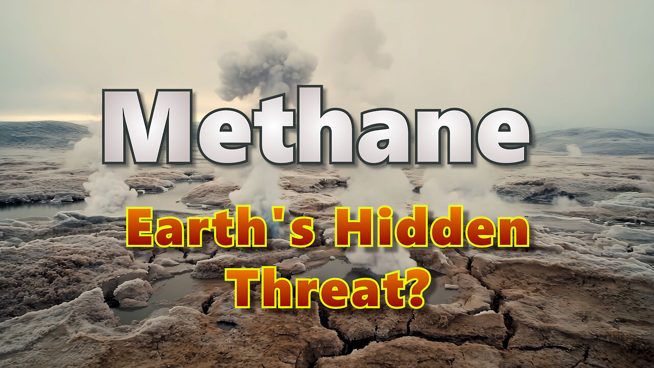Methane: Earth's Hidden Threat?