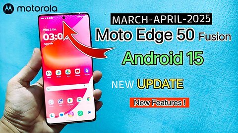 🔥Moto Edge 50 Fusion Android 15 New Update! | March-April Security Patch 2025 🚀 Latest Features! 😍